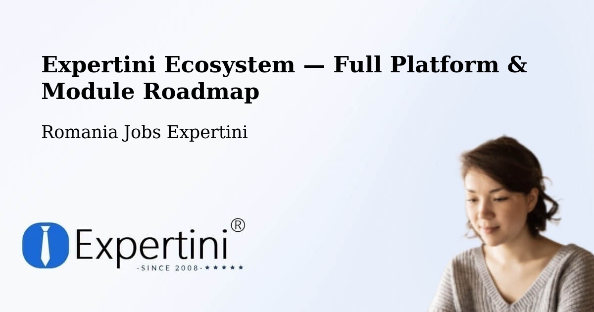 Expertini Ecosystem — Full Platform & Module Roadmap – Mândra