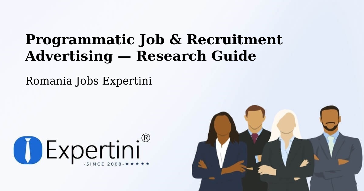 Programmatic Job & Recruitment Advertising — Research Guide – Mândra